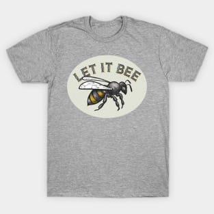 Let It Bee T-Shirt